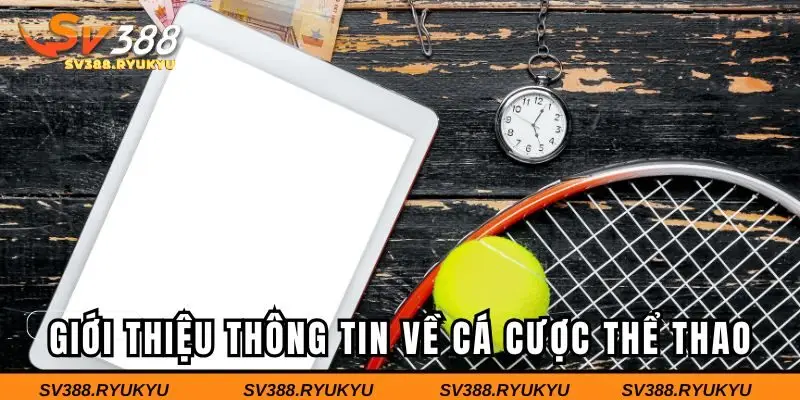 Giới thiệu thông tin về cá cược thể thao SV388