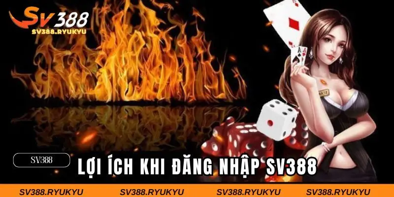 Lợi ích nhận được khi đăng nhập vào SV388 mỗi ngày