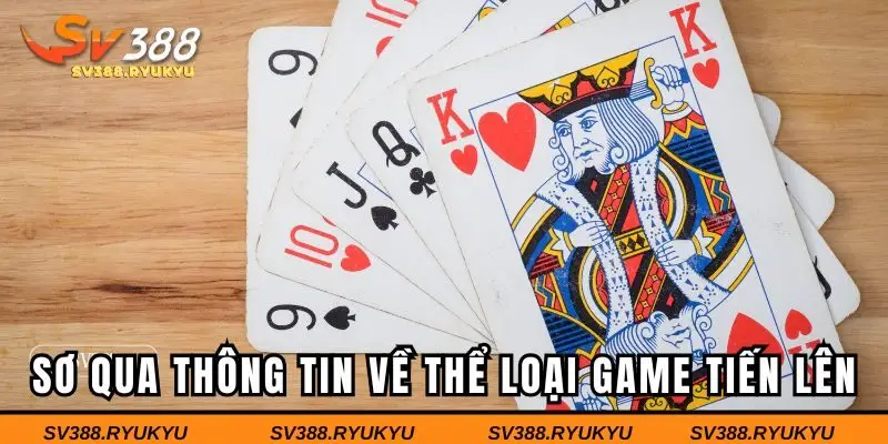 Sơ qua thông tin về thể loại game tiến lên miền Nam SV388